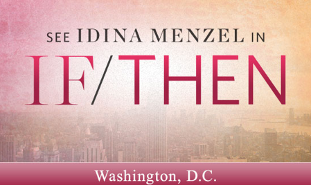 New Musical “If/Then” Performs in Beltway Before the Big Apple!